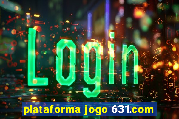 plataforma jogo 631.com